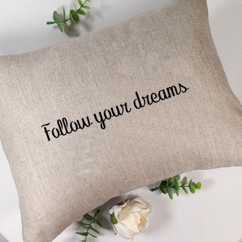 coussin citation Follow your dreams