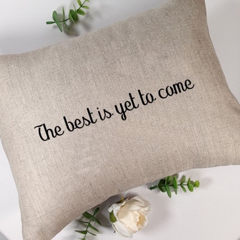 coussin citation The best is yet to come